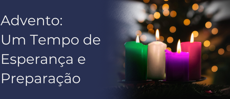 Advento: Um Tempo de Esperança e Preparação Advento: Um Tempo de Esperança e Preparação